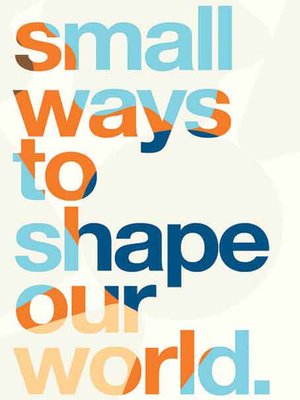cover image of Small Ways to Shape Our World